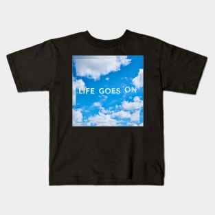 Life Goes On Kids T-Shirt